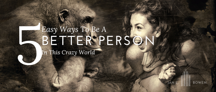 5 Easy ways to be a better person