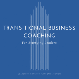 Transitional Business Coaching emerging leaders - Jan L. Bowen Transitional Business Coaching for emerging leaders